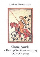 Okładka książki Obyczaj rycerski w Polsce.. - Piwowarczyk Dariusz Dariusz Piwowarczyk