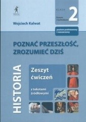Okładka książki Poznać przeszłość zrozumieć dziś Historia zeszt ćwiczeń - Kalwat Wojciech Wojciech Kalwat