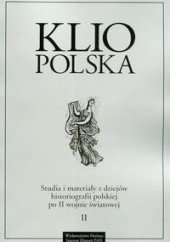 Okładka książki Klio Polska. Studia i materiały z dziejów historiografii polskiej po II wojnie światowej t. II Andrzej Wierzbicki