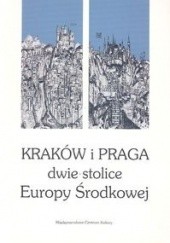 Okładka książki Kraków i Praga - dwie stolice Europy środkowej. Materiały międzynarodowej konferencji zorganizowanej w dniach 1-2 czerwca 2000 Jacek Purchla