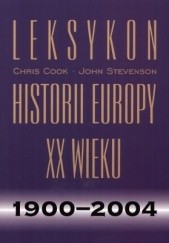 Okładka książki Leksykon historii Europy XX wieku 1900-2004 Chris Cook, John Stevenson