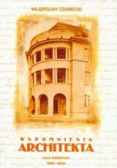 Okładka książki Wspomnienia architekta tom 1 1895-1930 Władysław Czarnecki