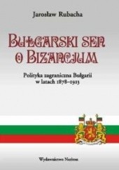 Okładka książki Bułgarski sen o Bizancjum Jarosław Rubacha
