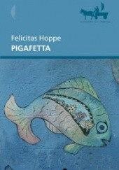 Okładka książki Pigafetta Felicitas Hoppe
