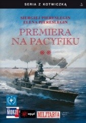 Okładka książki Premiera na Pacyfiku. Tom II Elena Piereslegin, Siergiej Piereslegin