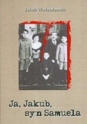 Okładka książki Ja Jakub syn Samuela Jakub Wodzisławski