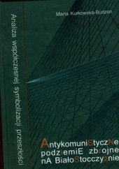 Okładka książki Antykomiunistyczne podziemie zbrojne na BiałostocczyĽnie z płyta CD Marta Kurkowska-Budzan