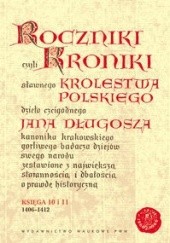 Roczniki czyli Kroniki sławnego Królestwa Polskiego, księga 10 i 11