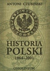 Okładka książki Historia Polski 1864-2001 Antoni Czubiński