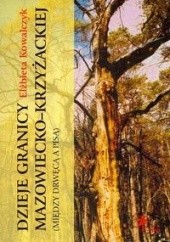 Okładka książki Dzieje granicy mazowiecko krzyżackiej między Drwęcą a Pisą Elżbieta Kowalczyk