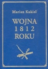 Okładka książki Wojna 1812 roku Tom I Marian Kukiel