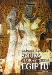 Okładka książki Sztuka starożytnego Egiptu Jadwiga Lipińska
