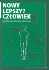 Okładka książki Nowy lepszy? człowiek Dorota Czajkowska-Majewska
