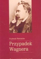 Okładka książki Przypadek Wagnera Friedrich Nietzsche