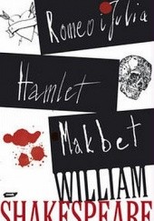 Okładka książki Romeo i Julia. Hamlet. Makbet William Shakespeare
