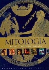 Okładka książki Mitologia. Mity i legendy świata Greg Bailey, praca zbiorowa