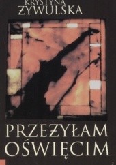 Okładka książki Przeżyłam Oświęcim Krystyna Żywulska