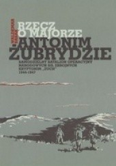 Okładka książki Rzecz o majorze Antonim Żubrydzie Waldemar Basak
