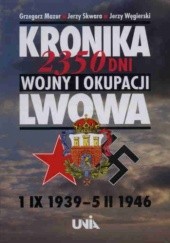 Okładka książki Kronika 2350 dni wojny i okupacji Lwowa Grzegorz Mazur
