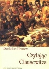 Okładka książki Czytając Clausewitza - Heuser Beatrice Heuser Beatrice