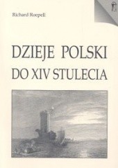 Okładka książki Dzieje Polski do XIV stulecia Richard Roepell