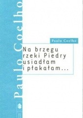 Okładka książki Na brzegu rzeki Piedry usiadłam i płakałam... Paulo Coelho
