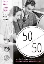 Okładka książki 50 na 50 Przewodnik dla pracujących rodziców Sharon Meers, Sheryl Sandberg, Joanna Strober