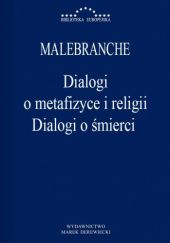 Okładka książki Dialogi o metafizyce i religii; Dialogi o śmierci Nicolas Malebranche