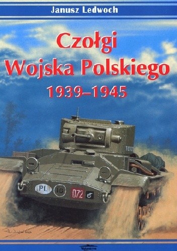 Czołgi Wojska Polskiego. 1939-1945 vol.1