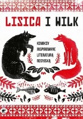 Okładka książki Lisica i wilk. Komiksy inspirowane literaturą rosyjską praca zbiorowa