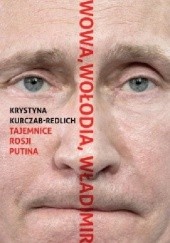 Okładka książki Wowa, Wołodia, Władimir. Tajemnice Rosji Putina