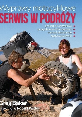 Okładka książki Wyprawy motocyklowe. Serwis w podróży Greg Baker