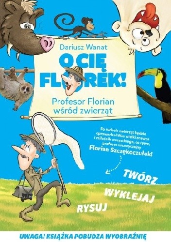 Okładka książki O Cię Florek. Profesor Florian wśród zwierząt Dariusz Wanat