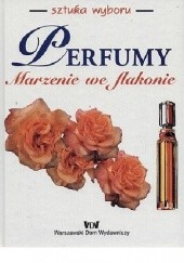 Okładka książki Perfumy. Marzenie we flakonie J. Stephan Jellinek