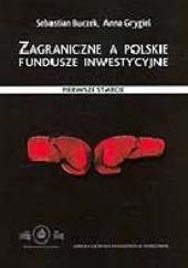 Okładka książki Zagraniczne a polskie fundusze inwestycyjne. Pierwsze starcie