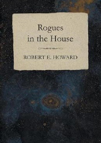 Okładka książki Rogues in the House Robert E. Howard