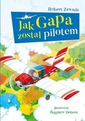 Okładka książki Jak Gapa został pilotem Robert Zawada