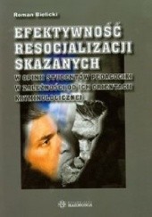 Okładka książki Efektywność resocjalizacji skazanych w opinii studentów pedagogiki w zależności od ich orientacji kryminologicznej Roman Bielicki