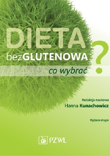Okładka książki Dieta bezglutenowa - co wybrać? Wydanie 2 Krystyna Iwanow, Wojciech Kłys, Hanna Kunachowicz