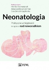Okładka książki Neonatologia. Praktyczne umiejętności w opiece nad noworodkiem