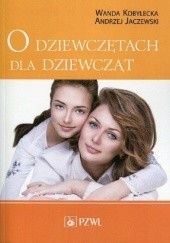 Okładka książki O dziewczętach dla dziewcząt. Wydanie 8 Andrzej Lucjan Jaczewski, Wanda Kobyłecka