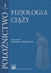Okładka książki Położnictwo. Tom 1. Fizjologia ciąży.