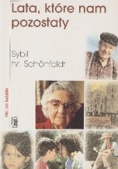 Okładka książki Lata które nam pozostały. Myśli o starości Sybil Schönfeldt