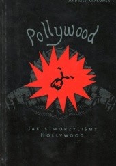 Okładka książki Pollywood. Jak stworzyliśmy Hollywood Andrzej Krakowski