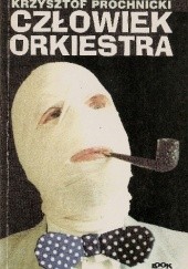 Okładka książki Człowiek orkiestra Krzysztof Próchnicki