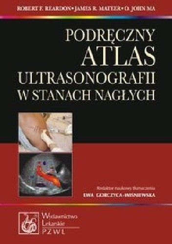 Okładka książki Podręczny atlas ultrasonografii w stanach nagłych O. John Ma, James R. Mateer, Robert Reardon