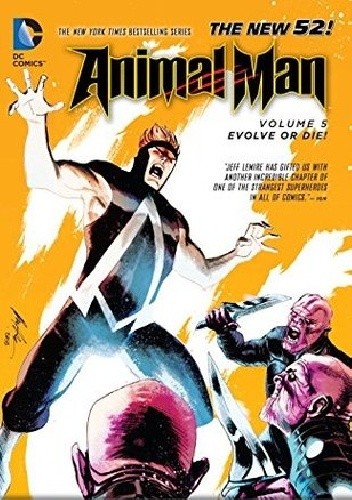Okładka książki Animal Man 05: Evolve or Die! Rafael Albuquerque, Travel Foreman, Jeff Lemire