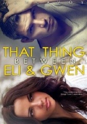 Okładka książki That Thing Between Eli & Gwen J. J. McAvoy