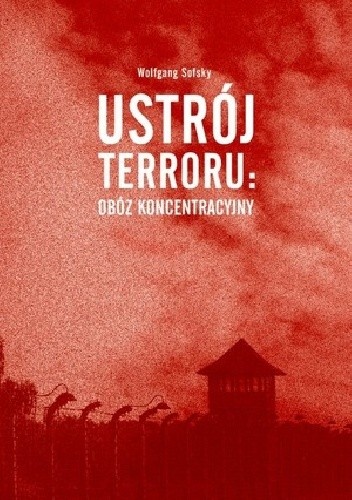 Okładka książki Ustrój terroru: obóz koncentracyjny Wolfgang Sofsky