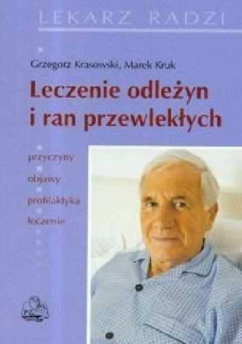 Okładka książki Leczenie odleżyn i ran przewlekłych Grzegorz Krasowski, Marek Kruk
